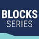 BLOCKS Series